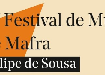 VIII Festival de Música de Mafra ‘Filipe de Sousa’ – De 8 a 30 de Novembro Celebra-se a Música Clássica